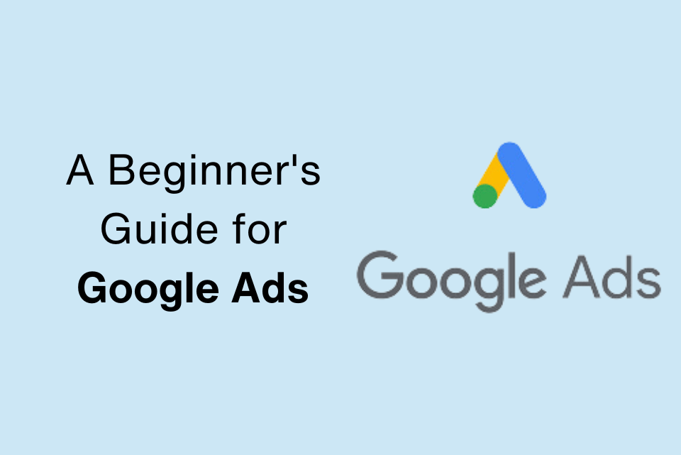 A Beginner's Guide for Google Ads