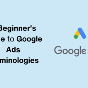 A Beginner's Guide to Google Ads Terminologies